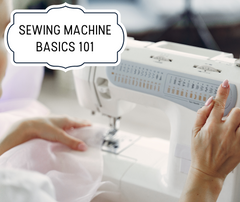 Sewing Classes: Machine Basics 101