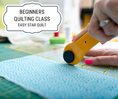 Sewing Classes: Beginners Quilting - Easy Star Quilt