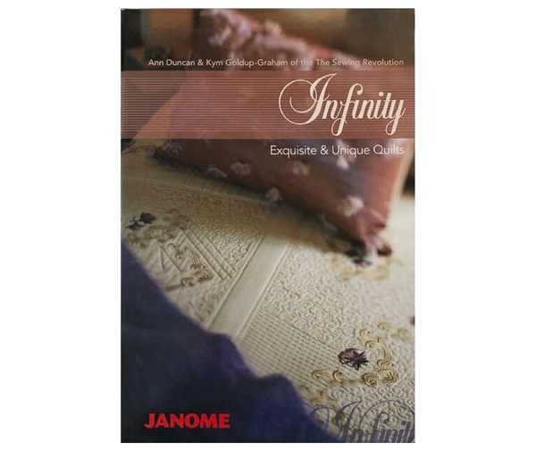 Infinity Exquisite & Unique Quilts Book by Janome