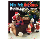 Mini Felt Christmas - 30 Decorations to Sew