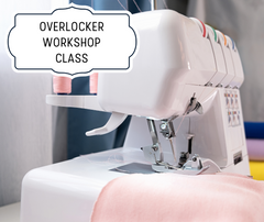 Sewing Classes: Overlocker Workshop